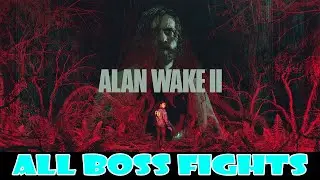Alan Wake 2 (ALL BOSS FIGHTS)