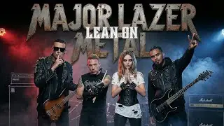 Lean On - Major Lazer | Neo Metal Version