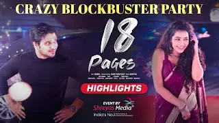 18 PAGES Success Party Highlights | Nikhil, Anupama Parameswaran | Shreyas Media