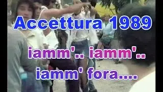 ACCETTURA 1989 – 01 iamm'.. iamm'.. iamm' fora