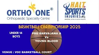 PSG SARAVAJANA A Vs YOUNG BLOOD BBC l UNDER 14 BOYS l ORTHO - ONE l BASKETBALL CHAMPIONSHIP 2025