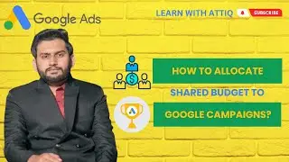 Lecture 123 - Google Campaigns Shared Budget Allocation