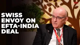 Swiss envoy discusses $100 bn EFTA-India trade deal, investment potential in Madhya Pradesh