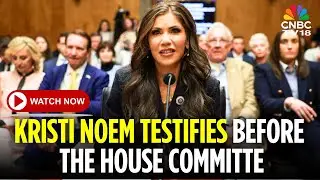 WATCH LIVE: Kristi Noem Testifies Before The House Homeland Security Committee | Joseph Kent | N18G