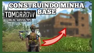 TOMORROW | CONSTRUINDO MINHA BASE, QUASE COMPLETA!