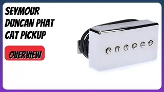 REVIEW (2026): Seymour Duncan Phat Cat Pickup. Features