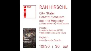 ICON-S Brazil: &ldquo;City, State: Constitutionalism and the Megacity&rdquo;, Professor Ran Hirschl.