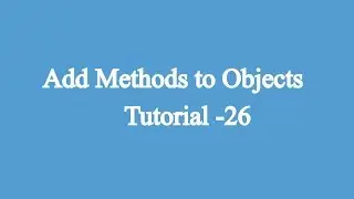 26.Adding Methods To Objects | Javascript Beginners Tutorial
