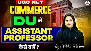 UGC NET Commerce | How To Become Assistant Professor In DU ? | By Vibha Mam