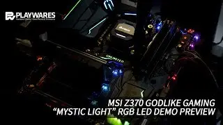 MSI Z370 GODLIKE GAMING : MYSTIC LIGHT RGB LED DEMO PREVIEW