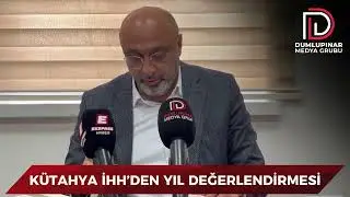 KÜTAHYA İHH’DEN YIL DEĞERLENDİRMESİ