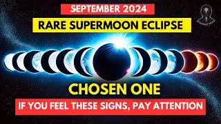 How the Power of the September 17 Eclipse Touches the Spirit of the Chosen Ones🌕