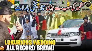 Most Luxurious Barat Of Ratta People 😍 Kashmir Record Breaker Wedding || VIP Shaadi