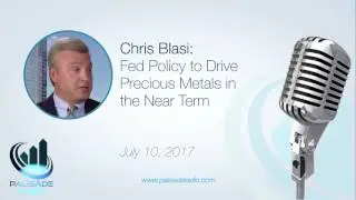 Chris Blasi: Fed Policy to Drive Precious Metals in the Near Term