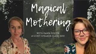 Magickal Mothering E25 - Magickal Conversations with The Wellness Witch Claire Roe