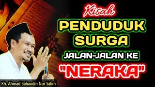 Kisah Ahli Surga Jalan Jalan Ke Neraka‼️Gus Baha