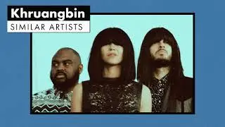 Music like Khruangbin | Similar Artists Playlist