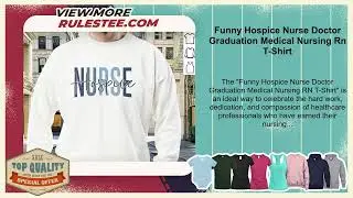 Funny Hospice Nurse Doctor Graduation Medical Nursing Rn T-Shirt