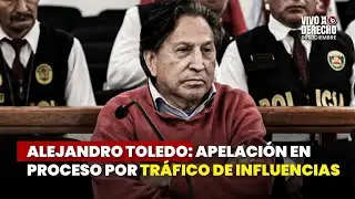 Alejandro Toledo: apelación en proceso por presunto tráfico de influencias