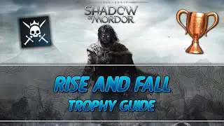 Middle Earth: Shadow of Mordor | Rise and Fall Trophy Guide