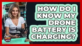 How Do I Know My Drone Battery Is Charging?