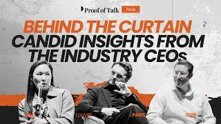 Behind the Curtain: Candid Insights from Industry CEOs | Proof of Talk 2025