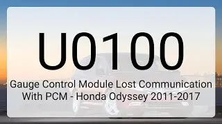 DTC U0100: Gauge Control Module Lost Communication With PCM - Honda Odyssey 2011-2017