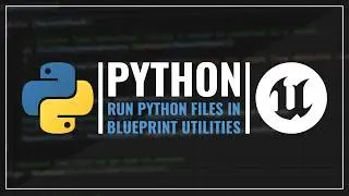 Execute Python Files In Blueprints Utilities - Unreal Engine 5 Tutorial