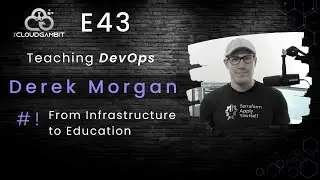 Teaching DevOps: From Infrastructure to Education with Derek Morgan