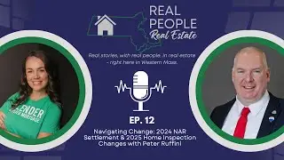 Episode 12: Navigating Change: 2024 NAR Settlement & 2025 Home Inspection Changes with Peter Ruffini