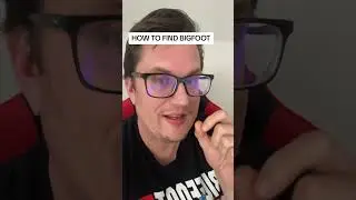 HOW TO FIND BIGFOOT