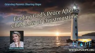 Finding God&rsquo;s Peace After Child Loss at Christmastime