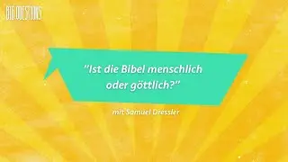 'Ist die Bibel menschlich oder göttlich?