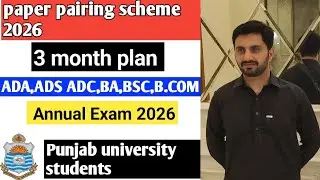 Paper pairing scheme 2026 ,3 month plan 2026 for ADA,ADS ,ADC, BA, BSC, B.com Punjab University.