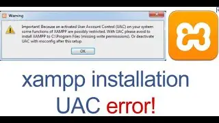 Xampp installation User Account Control (UAC) Problem Solve | Xampp Install UAC Problem 2025