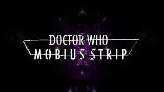 Doctor Who Mobius Strip Titles (WIP)