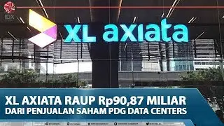 XL AXIATA RAUP Rp90,87 MILIAR DARI PENJUALAN SAHAM PDG DATA CENTERS