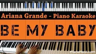 Ariana Grande - Be My Baby - Piano Karaoke / Sing Along