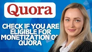 How to Check if You Are Eligible for Monetization on Quora (2026 GUIDE)