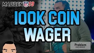 MADDEN 19: FIRST 100K COIN WAGER OF THE SEASON!