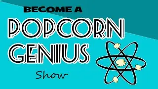 Episode 2 - The Science of Popcorn Popping