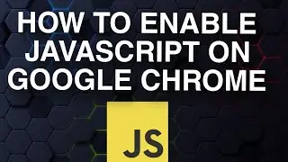 How To Enable JavaScript On Google Chrome | Easy Method