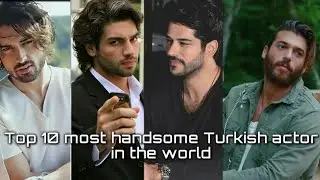 Top 10 most handsome Turkish actors 2022
