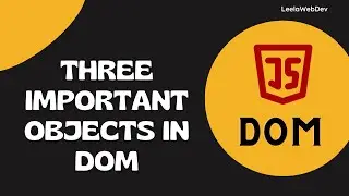 23. Three important Objects in the DOM while traversing the DOM - DOM