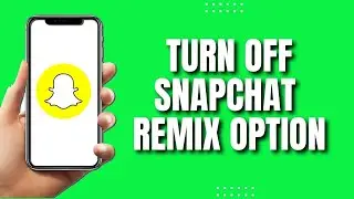 How To Turn Off Snapchat Remix Option (Quick)