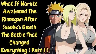 What If Naruto Awakened the Rinnegan After Sasuke&rsquo;s Death &mdash;The Battle That Changed Everything/Part 1