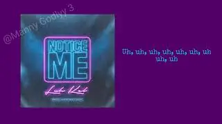Luh Kel - Notice Me (Lyrics) [Official Audio]