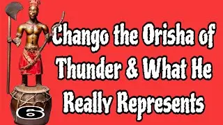 CHANGO THE ORISHA OF THUNDER & WHAT HE REALLY REPRESENTS AFRICAN SPIRITUALITY 