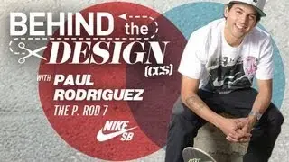 Behind The Design | Paul Rodriguez For The P.Rod 7 From Nike SB