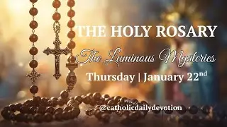 The Luminous Mysteries of the Rosary | Thursday, January 22, 2026